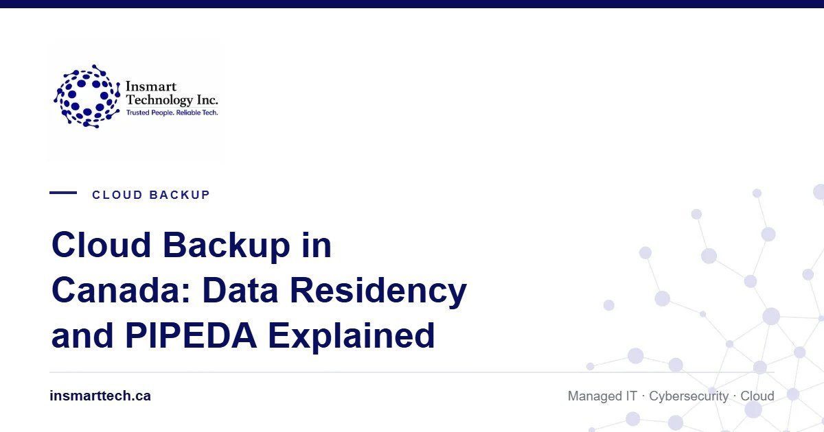 Cloud Backup in Canada: Data Residency, PIPEDA and Choosing the Right Solution
