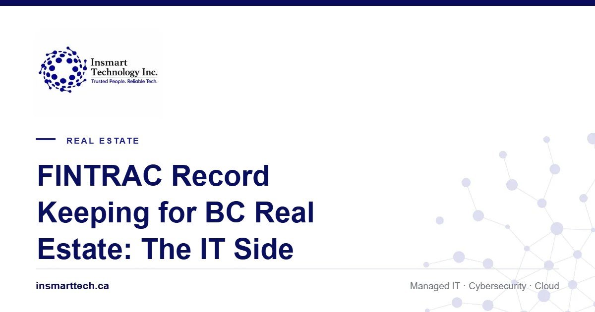 FINTRAC Record Keeping for BC Real Estate: The IT Side Nobody Explains