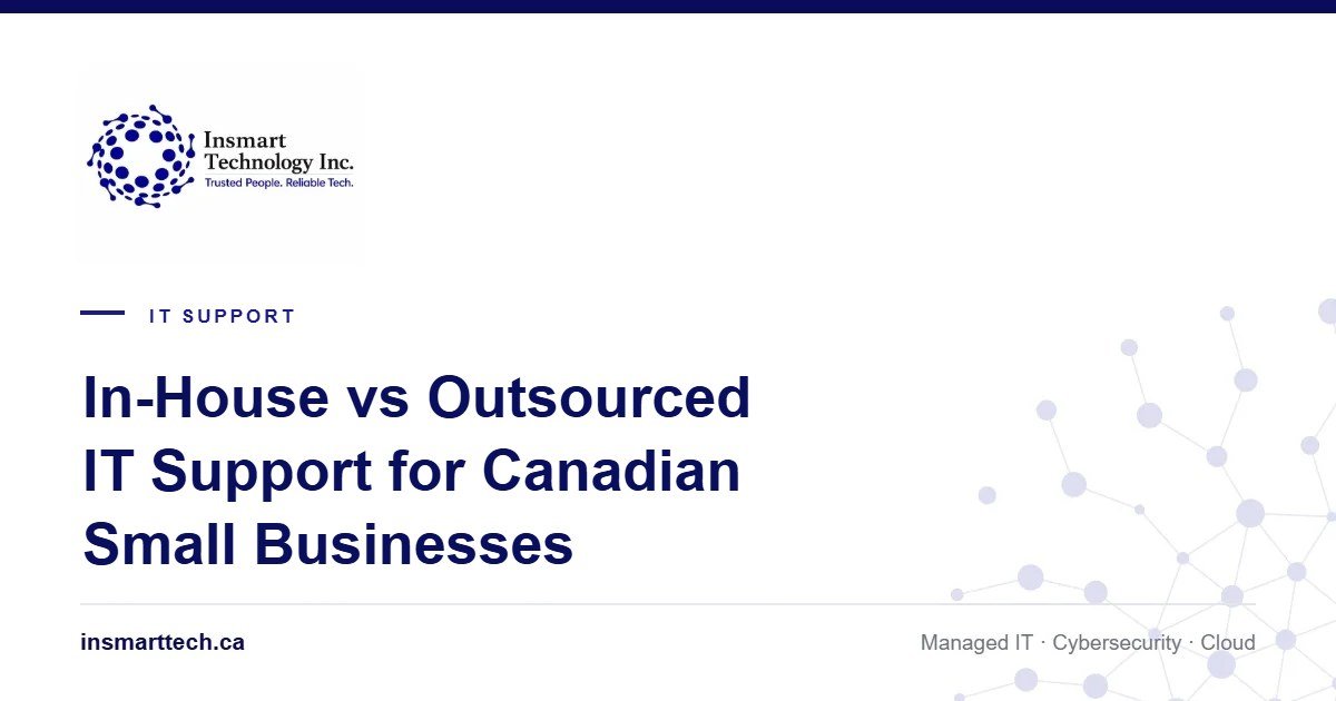 In-House vs Outsourced IT Support: A Guide for Canadian Small Businesses