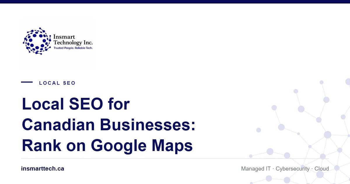 Local SEO for Canadian Businesses: How to Rank on Google Maps (and Stay CASL-Compliant)