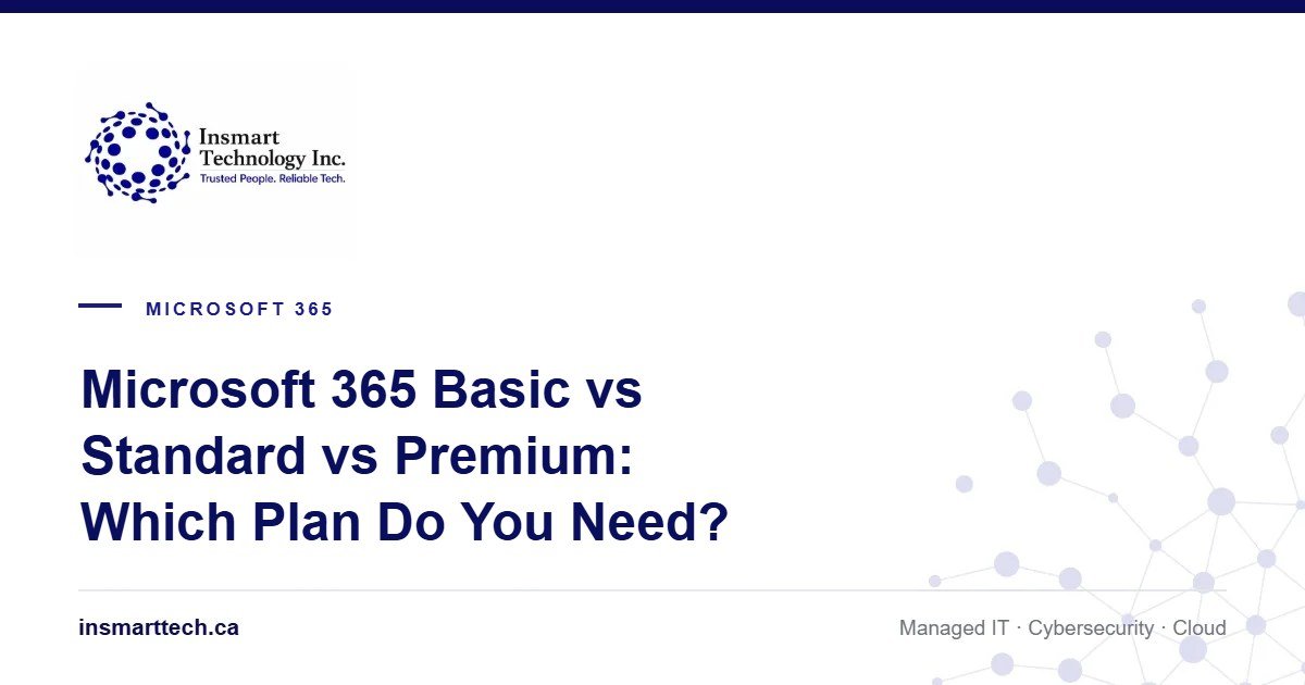 Microsoft 365 Business Basic vs Standard vs Premium: Which Plan Does Your BC Business Need?