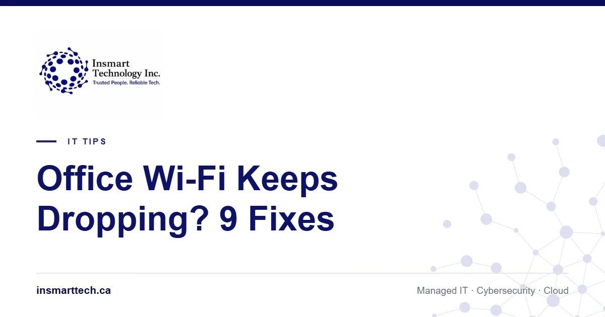 Office Wi-Fi Keeps Dropping? 9 Common Causes and How to Fix Them