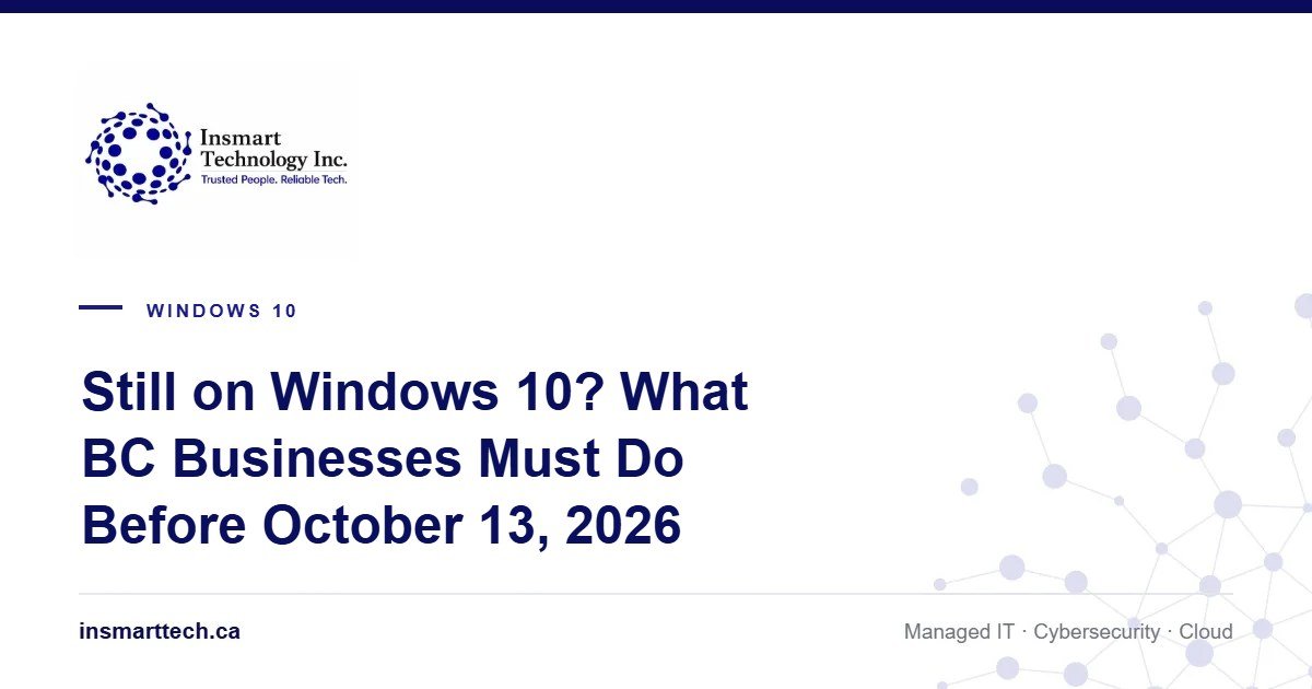 Still on Windows 10? What BC Businesses Must Do Before October 13, 2026